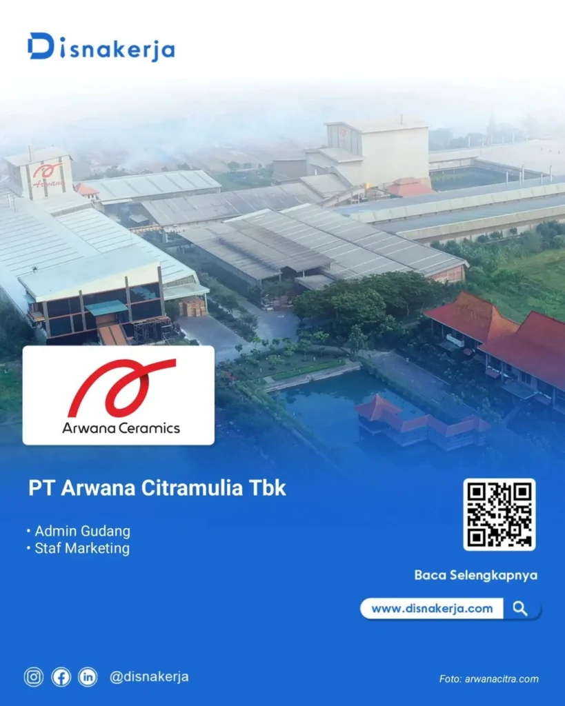 Gaji PT Arwana Citramulia Tbk 2024: Kisaran, Komponen, dan Prospek Karir 4 PT Arwana Citramulia Tbk | DISNAKERJA