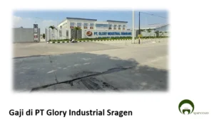 Rincian gaji pt glory industrial sragen berdasarkan jabatan
