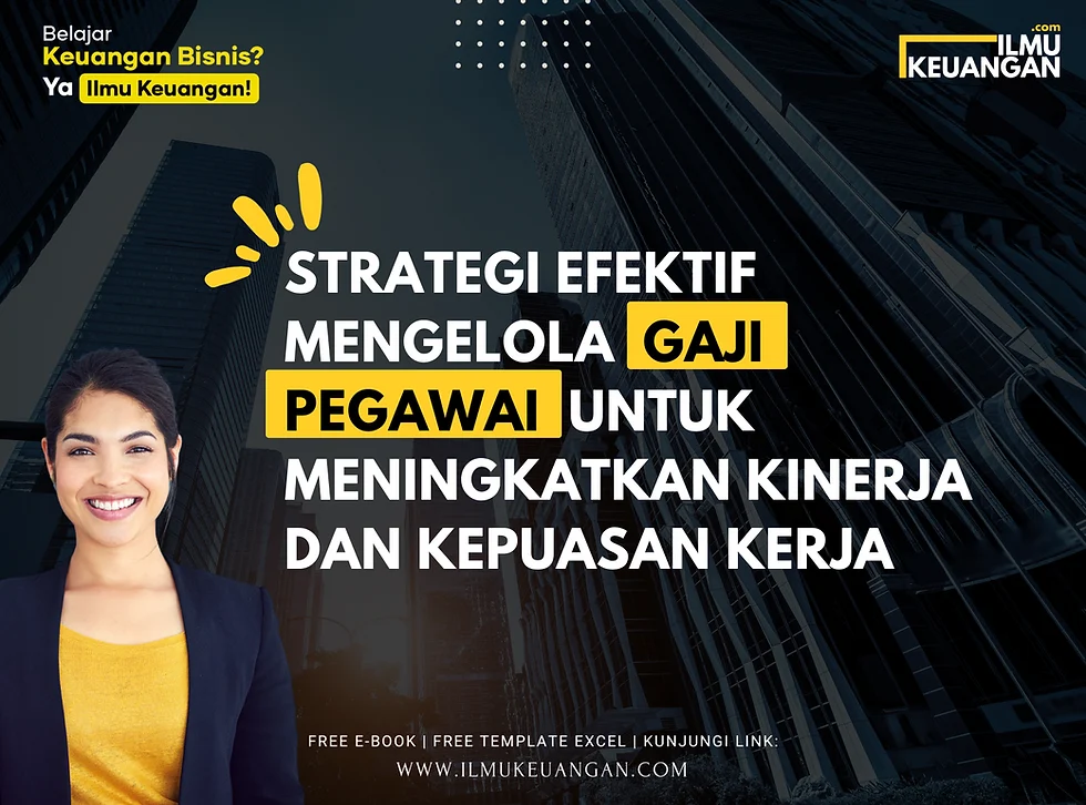 Gaji KaryawanPT Indoprima Gemilang Terbaru 2024 3 Strategi Efektif Mengelola Gaji Pegawai untuk Meningkatkan Kinerja dan