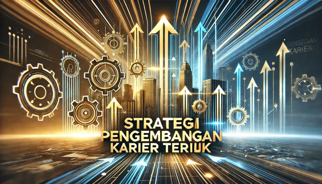 Strategi Pengembangan Karier untuk Meningkatkan Pendapatan