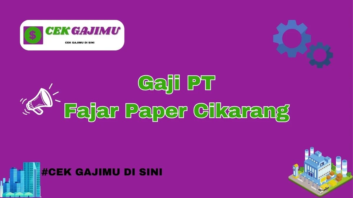 Struktur Gaji PT Fajar Paper Cikarang