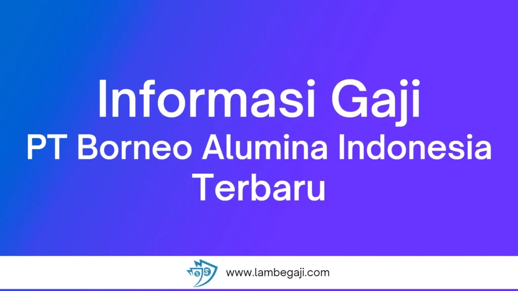 ** Gaji PT Borneo Alumina Indonesia: Struktur, Kisaran, dan Faktor Penentu 4 Tips Praktis untuk Negosiasi Gaji di PT Borneo Alumina Indonesia