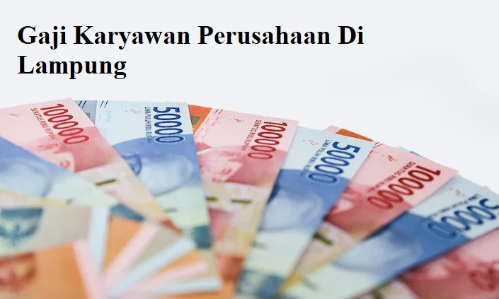 Cara Mendapatkan Gaji yang Tinggi di PT BMI Lampung