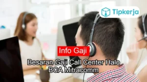 Gaji Call Center Halo BCA Mitracomm