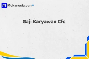 Gaji cfc: Informasi Lengkap