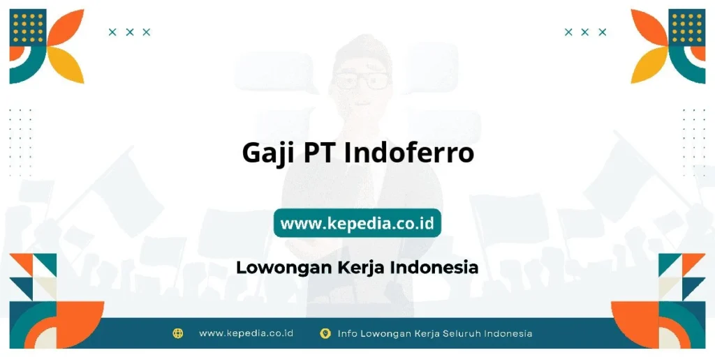 Gaji di PT Indoferro: Struktur dan Kisaran