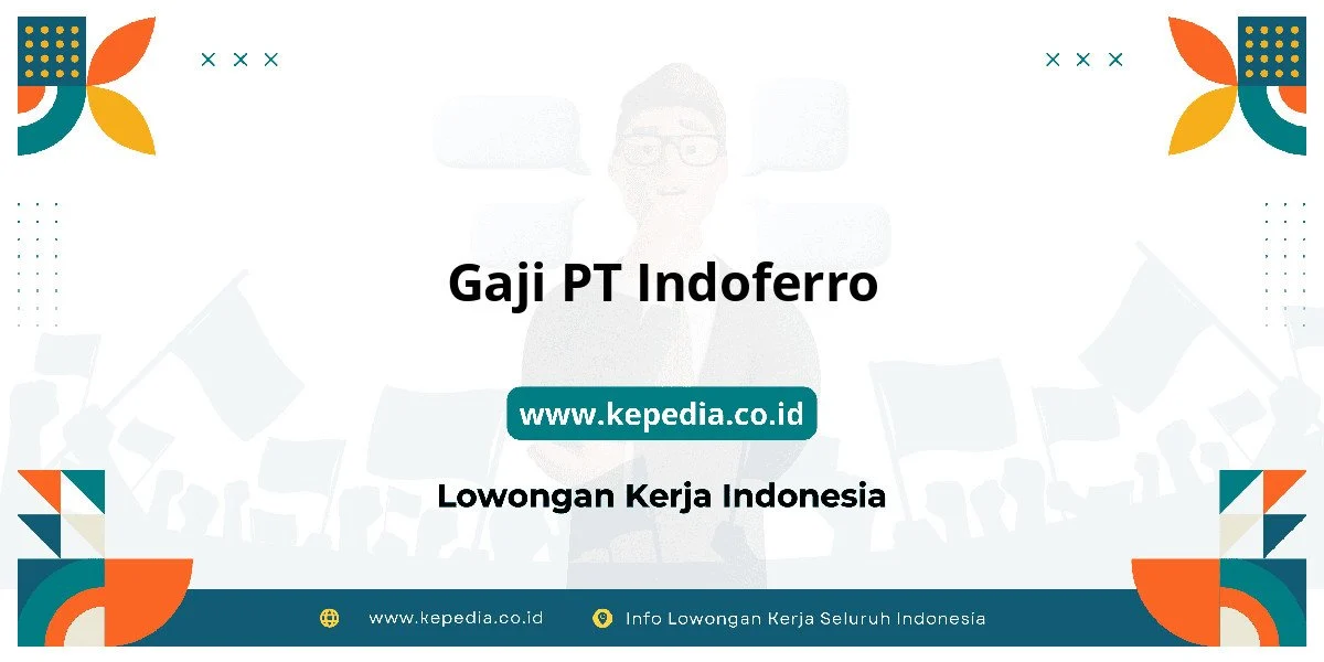 Gaji di PT Indoferro: Struktur dan Kisaran