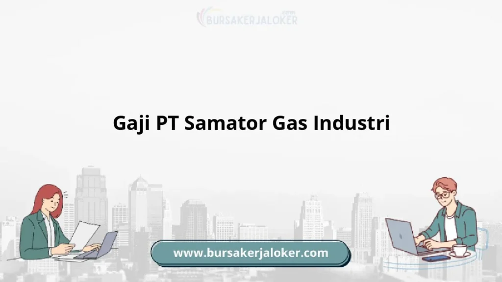 Gaji di PT Samator Group: Faktor yang Mempengaruhi