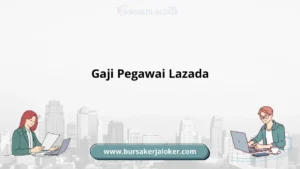 Gaji Karyawan Lazada: Struktur dan Kisaran Gaji