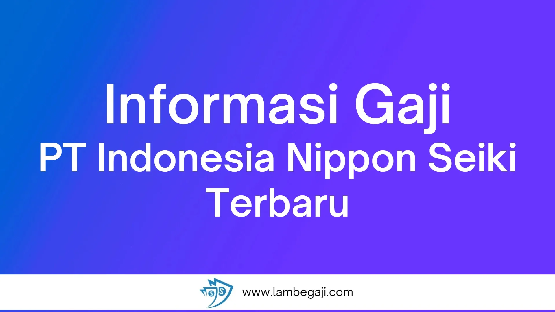 Gaji PT Indonesia Nippon Seiki: Informasi Lengkap