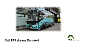 Gaji PT Laksana Karoseri: Informasi Umum