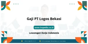 Gaji Pt Logos Bekasi: Kisaran dan Faktor yang Mempengaruhi