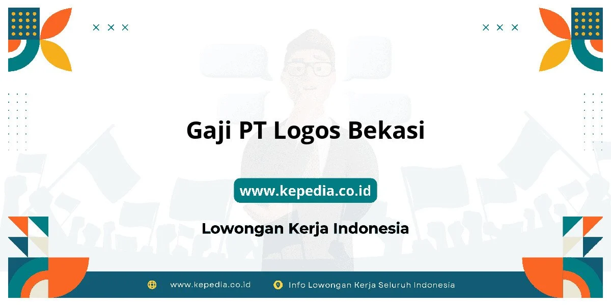 Gaji Pt Logos Bekasi: Kisaran dan Faktor yang Mempengaruhi