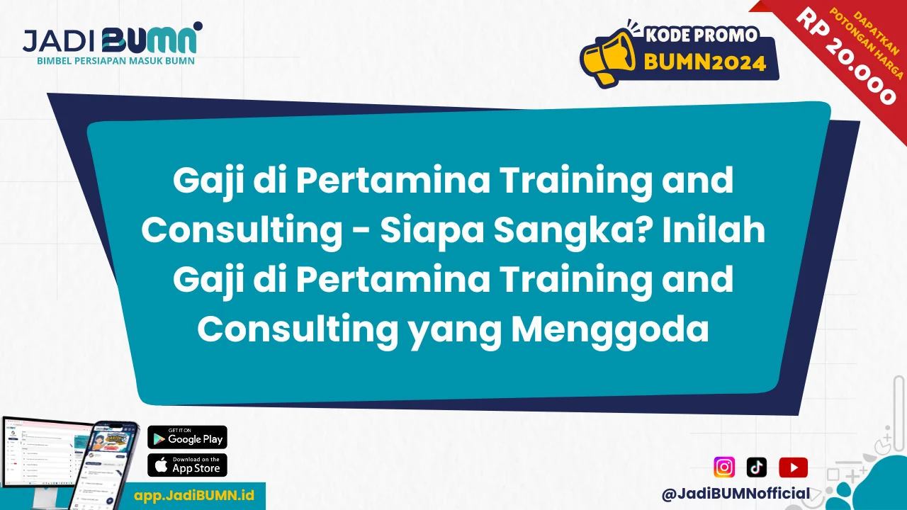 Gaji PT Pertamina Training & Consulting: Struktur dan Kisaran