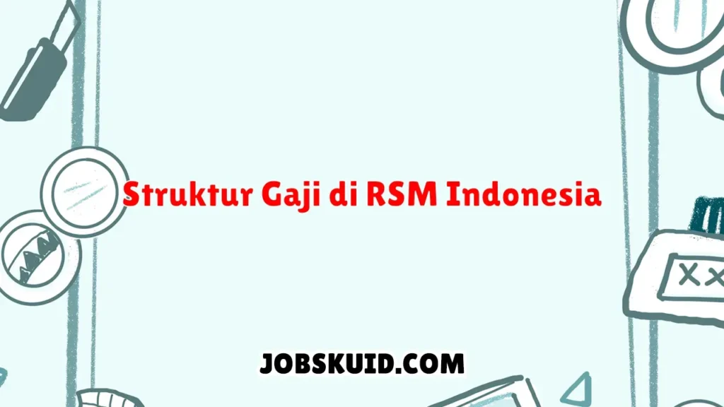 Gaji RSM Indonesia: Kisaran dan Faktor yang Mempengaruhi
