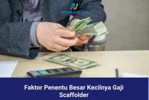 Gaji Scaffolding: Faktor-Faktor yang Mempengaruhi