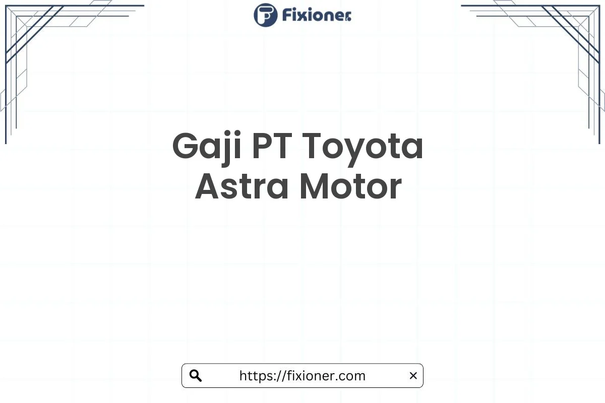 Gaji Toyota Astra Motor Berdasarkan Posisi