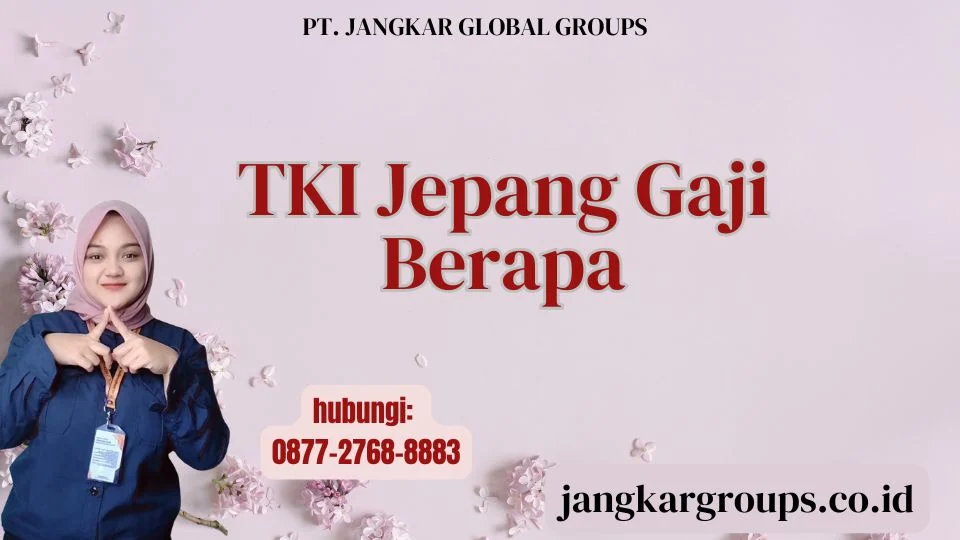 Gaji TKI Jepang: Overview 2 Struktur Gaji TKI Jepang