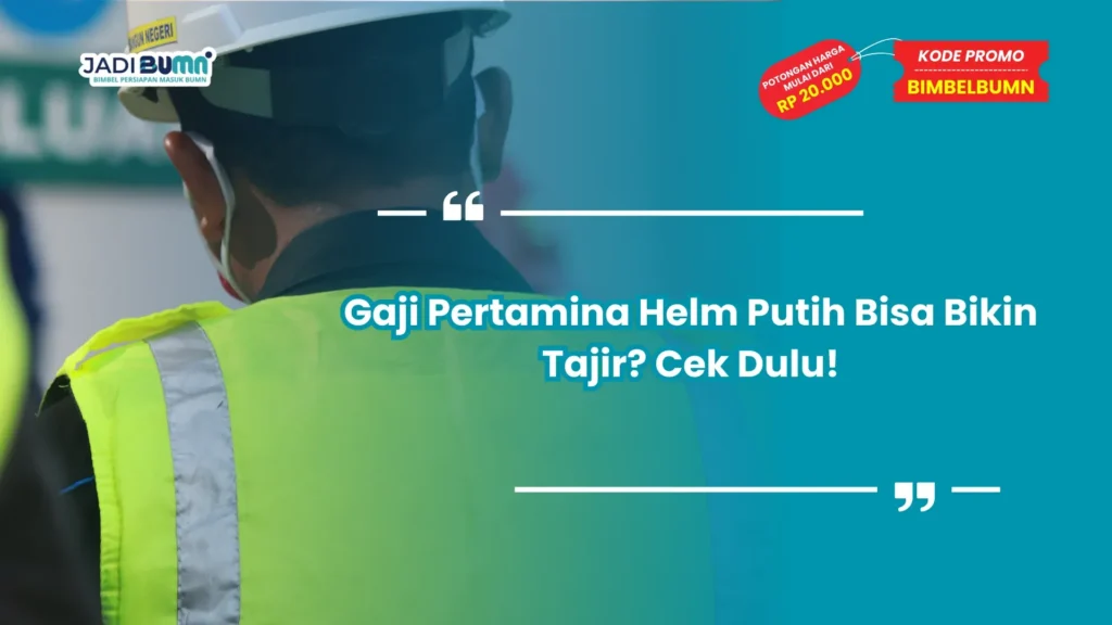 Tabel Kisaran Gaji Helm Putih Tambang