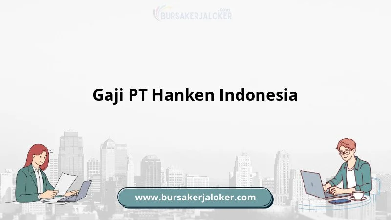 Gaji PT Hanken Indonesia: Faktor yang Mempengaruhi