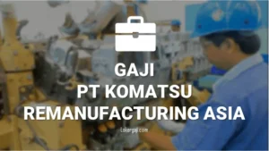 Gaji PT Komatsu: Informasi Umum