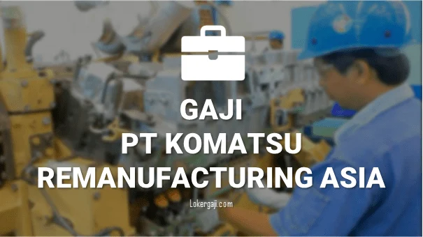Gaji PT Komatsu: Informasi Umum