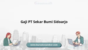 Gaji pt sekar bumi sidoarjo: Informasi Lengkap