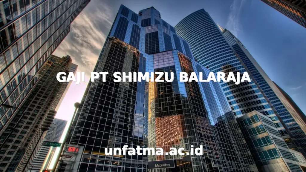 Gaji PT Shimizu Balaraja: Informasi Lengkap