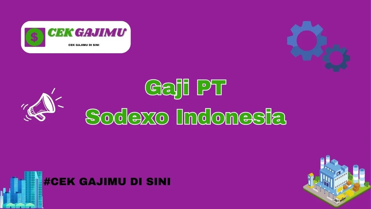 Gaji PT Sodexo Indonesia: Struktur dan Komponen